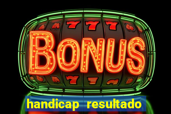 handicap resultado final -1